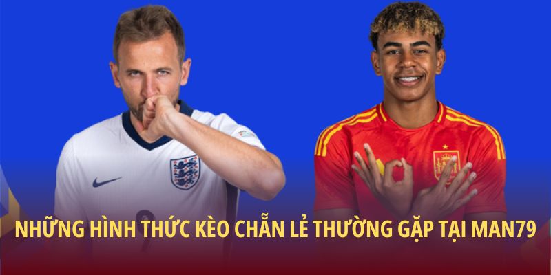 Những hình thức kèo chẵn lẻ thường gặp tại Man79