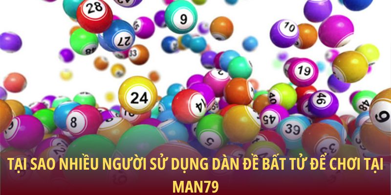 Tại sao nhiều người sử dụng dàn đề bất tử để chơi tại Man79