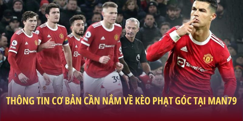 Thông tin cơ bản cần nắm về kèo phạt góc tại Man79