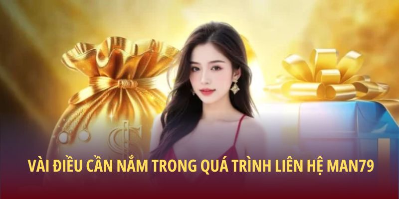 Vài điều cần nắm trong quá trình liên hệ Man79